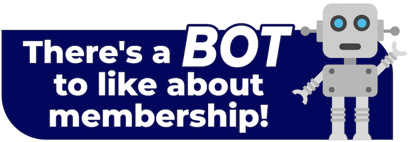 There's a BOT to like about membership!